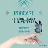 Ep. 29_Vetiver in profumeria: il profumo scelto da una First Lady | La First Lady e il vetiver