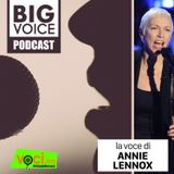 BIG VOICE PODCAST: Annie Lennox - clicca play e ascolta il podcast
