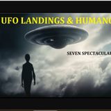 UFO Landings & Humanoids: Seven Spectacular Cases