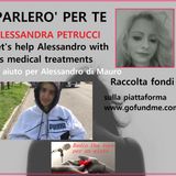 PARLERO' PER TE: RACCOLTA FONDI per aiutare ALESSANDRO DI MAURO presenta Alessandra Petrucci