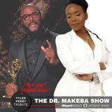 THE DR. MAKEBA SHOW, HOSTED BY DR. MAKEBA MORING (TOPIC:  TYLER PERRY TRIBUTE)