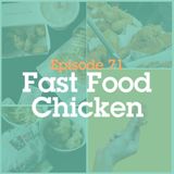 Episode 71: Fast Food Chicken