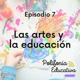 Las artes y la educación - Episodio 7