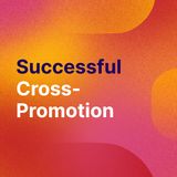 PodBytes: Successful Cross-Promotion