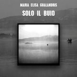 Maria Elisa Gualandris "Solo il buio"