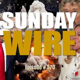 SUNDAY WIRE EP 570 – Why Trump Just Wrecked MAGA