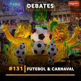 #131 | Futebol & Carnaval