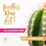 #NurtureYourZest Episode 8 an origins story with your host Ashleigh King for #WomenEntrepreneurWeek