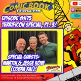 #475: TerrifiCon, pt. 3 with Martin & Jesse Kove!