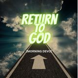Return to God [Morning Devo]