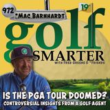 Is The PGA Tour Doomed? Controversial Insights from a Golf Agent Mac Barnhardt