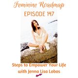 FR Ep #147 Steps to Empower Your Life with Jenna Lisa Lobos