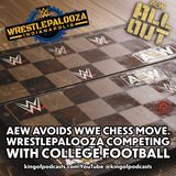 AEW Avoids WWE Chess Move. Wrestlepalooza Now Competing with College Football