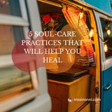 My 5 soul-care practices that helped me heal 1