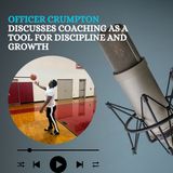 Officer Crumpton Discusses Coaching as a Tool for Discipline and Growth