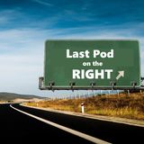 Last Pod on The Right 04-20-19