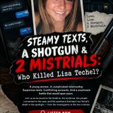 Steamy_Texts,_A_Shotgun,_&_2_Mistrials:Who Killed Lisa Techel？