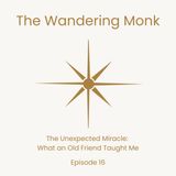 The Unexpected Miracle: What an Old Friend Taught Me