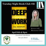 Tuesday Night Book Club #21 - Deep Work - Reviewed by Marianna O'Neill (EP205)