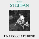 Paolo Steffan "Una goccia di bene"