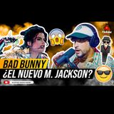 BAD BUNNY: LA GENTE SE OBSESIONA UN POCO AL COMPARARME CON MICHAEL JACKSON (VERANO SIN TI)