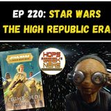 Ep 220: The High Republic