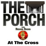 The Porch - At The Cross