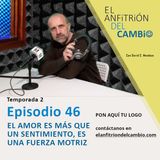 T2-Ep.46 El amor es más que un sentimiento, es una fuerza motriz