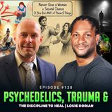 Episode #138 - Psychedelics, Trauma & the Discipline to Heal | Louis Dorian