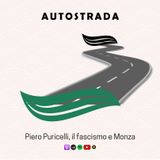 Autostrada | Piero Puricelli, il fascismo e Monza