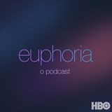 Euphoria: O Podcast