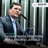 Editorial: Cassar mandato de Moro seria absurdo jurídico