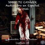 Sobre tu Cadáver  – Capítulo 24 - Audiolibro en Español - Voz real