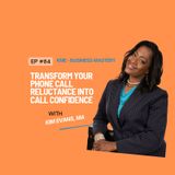 84. Unleashing Confidence - Ditching Phone Reluctance, Overcoming Objections, and Elevating Phone Calling Skills for Womenpreneurs!