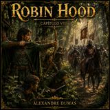 Robin Hood de Alexandre Dumas 🏹 Capítulo 8 | Audiolibro en español | Aventuras clásicas | Grandes Clásicos #10