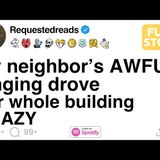 [FULL STORY] My neighbor’s AWFUL singing drove our whole building CRAZY - Requested Reads