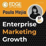 741 | Enterprise Marketing Growth w/ Paula Mejia of WIX Studio