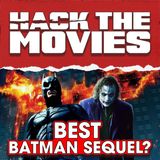 Is The Dark Knight The Best Batman Sequel? - Hack The Movies (#405)