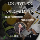 Episodio 03 - Los Derechos y Obligacionesde los trabajadoresy los patronos
