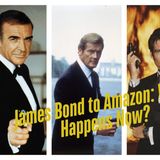 James Bond To Amazon MGM, What Happens To 007 Now?