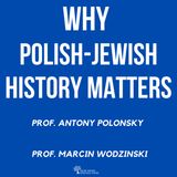05. Why Polish-Jewish History Matters with Profs. Antony Polonsky and Marcin Wodzinski