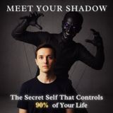 Meet Your Shadow: The SECRET SELF That Controls 90% of Your Life