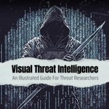 Visual Threat Intelligence: An Illustrated Guide For Threat Researchers