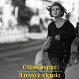 Chiara Ingrao "Il resto è silenzio"