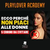 1844 - Ecco Perché NON PIACI Alle DONNE: 5 Errori Che FAI Che ti Rendono INVISIBILE ai Loro Occhi