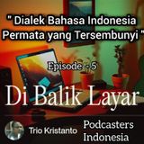 Di Balik Layar eps.5 || Dialek Bahasa Indonesia Permata yang Tersembunyi