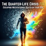 The Quarter-Life Crisis FIX: Escaping Motivational Death in Your 20s