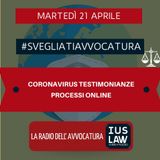 CORONAVIRUS TESTIMONIANZE – PROCESSI ONLINE – #SVEGLIATIAVVOCATURA