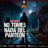 2da parte | No te lleves nada del cementerio