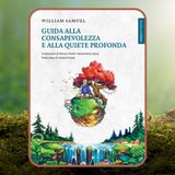 Episodio 84 - Guida alla consapevolezza e alla quiete profonda di William Samuel